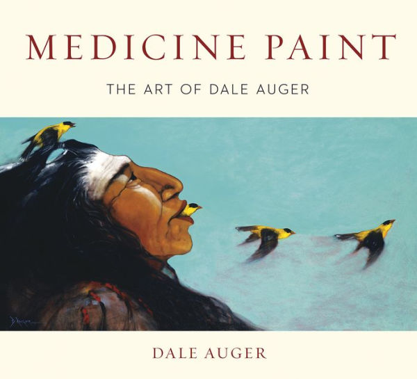 Medicine Paint: The Art of Dale Auger