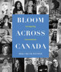 Bloom Across Canada: 50 Inspiring Conversations