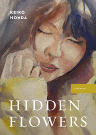 Title: Hidden Flowers: A Memoir, Author: Keiko Honda