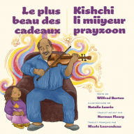 Title: Le plus beau des cadeaux / Kishchi li miiyeur prayzoon, Author: Wilfred Burton