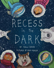 Title: Recess in the Dark: Poems from the Far North, Author: Kalli Dakos