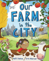 Title: Our Farm in the City, Author: Kalli Dakos