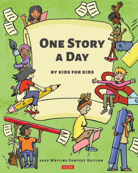 One Story A Day by Kids for Kids: 2022 Writing Contest Edition: