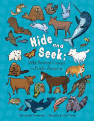 Title: Hide and Seek: Wild Animal Groups in North America:, Author: Caroline Fernandez