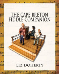 Title: The Cape Breton Fiddle Companion, Author: Liz Doherty