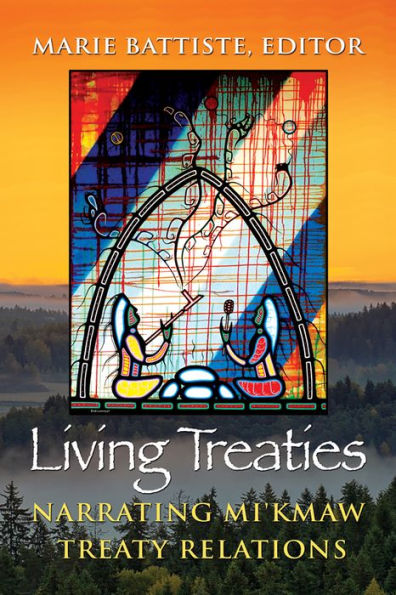 Living Treaties: Narrating Mi'kmaw Treaty Relations