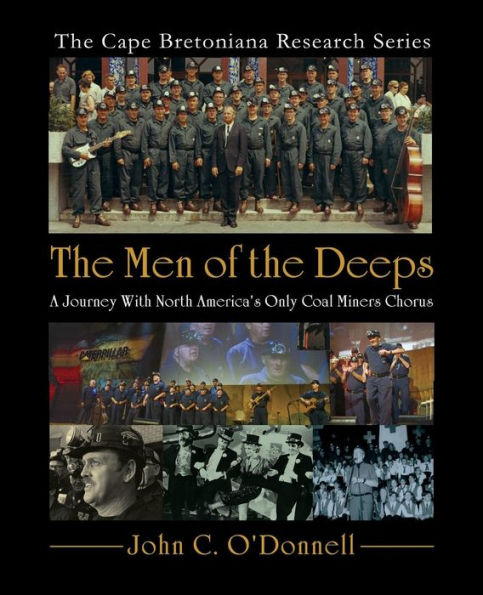 the Men of Deeps: A Journey With North America's Only Coal Miners Chorus