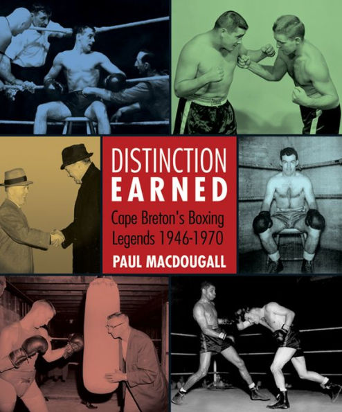 Distinction Earned: Cape Breton's Boxing Legends 1946-1970