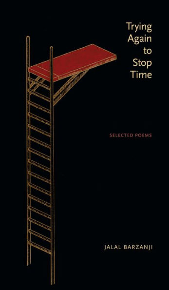 Trying Again to Stop Time: Selected Poems