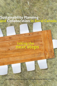 Title: Sustainability Planning and Collaboration in Rural Canada: Taking the Next Steps, Author: Lars K. Hallström