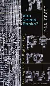 Title: Who Needs Books?: Reading in the Digital Age, Author: Lynn Coady