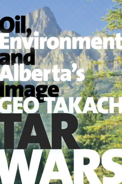 Tar Wars: Oil, Environment and Alberta