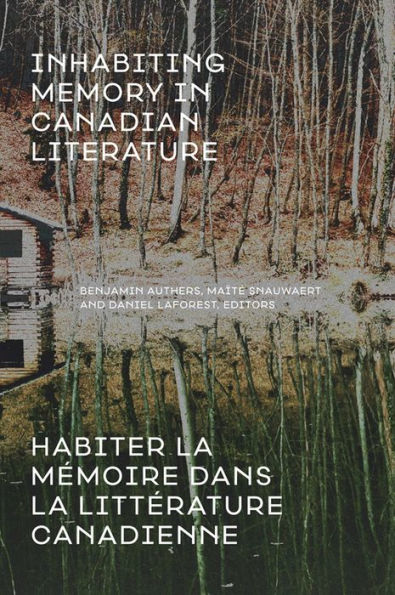 Inhabiting Memory in Canadian Literature / Habiter la m moire dans la litt rature canadienne