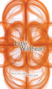 Title: Little Wildheart, Author: Micheline Maylor