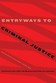 Title: Entryways to Criminal Justice: Accusation and Criminalization in Canada, Author: George Pavlich