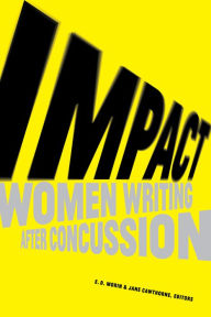 Title: Impact: Women Writing After Concussion, Author: E. D. Morin