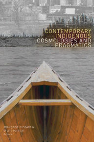 Title: Contemporary Indigenous Cosmologies and Pragmatics, Author: Françoise Dussart