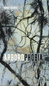 Title: Arborophobia, Author: Nancy Holmes