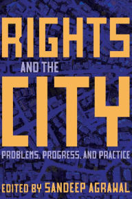 Title: Rights and the City: Problems, Progress, and Practice, Author: Sandeep Agrawal