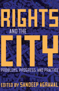 Title: Rights and the City: Problems, Progress, and Practice, Author: Sandeep Agrawal