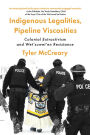 Indigenous Legalities, Pipeline Viscosities: Colonial Extractivism and Wet'suwet'en Resistance