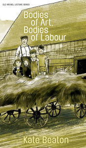 Free download for kindle ebooks Bodies of Art, Bodies of Labour 9781772128000 iBook FB2 PDF by Kate Beaton (English Edition)
