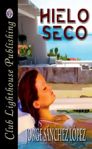 Title: Hielo Seco, Author: Jorge Sanchez Lopez