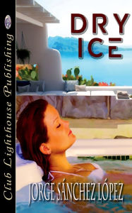 Title: Dry Ice, Author: Jorge Sanchez Lopez