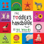 The Toddler's Handbook: Numbers, Colors, Shapes, Sizes, ABC Animals, Opposites, and Sounds, with over 100 Words that every Kid should Know