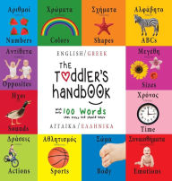 Title: The Toddler's Handbook: Bilingual (English / Greek) (AnglikÃ¯Â¿Â½ / EllinikÃ¯Â¿Â½) Numbers, Colors, Shapes, Sizes, ABC Animals, Opposites, and Sounds, with over 100 Words that every Kid should Know, Author: Dayna Martin