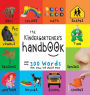 The Kindergartener's Handbook: ABC's, Vowels, Math, Shapes, Colors, Time, Senses, Rhymes, Science, and Chores, with 300 Words that every Kid should Know (Engage Early Readers: Children's Learning Books)