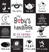 Title: The Baby's Handbook: 21 Black and White Nursery Rhyme Songs, Itsy Bitsy Spider, Old MacDonald, Pat-a-cake, Twinkle Twinkle, Rock-a-by baby, and More (Engage Early Readers: Children's Learning Books), Author: Dayna Martin