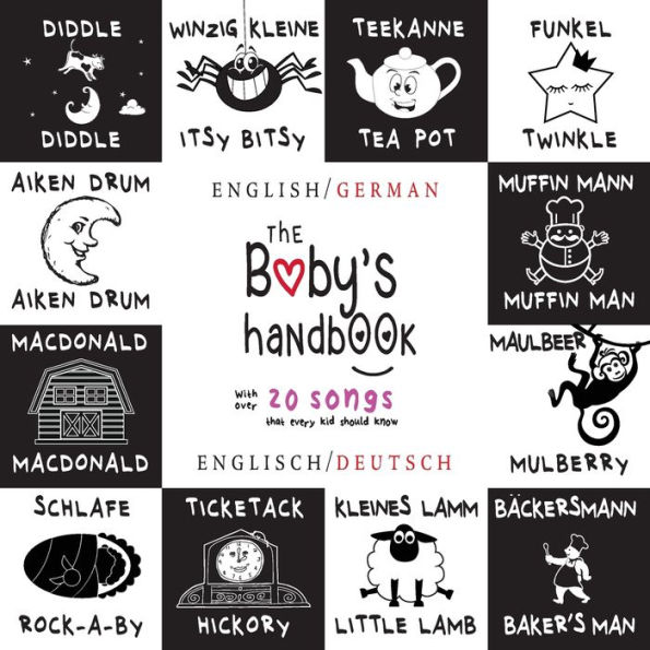 The Baby's Handbook: Bilingual (English / German) (Englisch / Deutsch) 21 Black and White Nursery Rhyme Songs, Itsy Bitsy Spider, Old MacDonald, Pat-a-cake, Twinkle Twinkle, Rock-a-by baby, and More: Engage Early Readers: Children's Learning Books