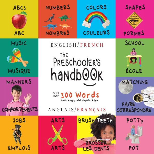 The Preschooler's Handbook: Bilingual (English / French) (Anglais / Fran?ais) ABC's, Numbers, Colors, Shapes, Matching, School, Manners, Potty and Jobs, with 300 Words that every Kid should Know: Engage Early Readers: Children's Learning Books