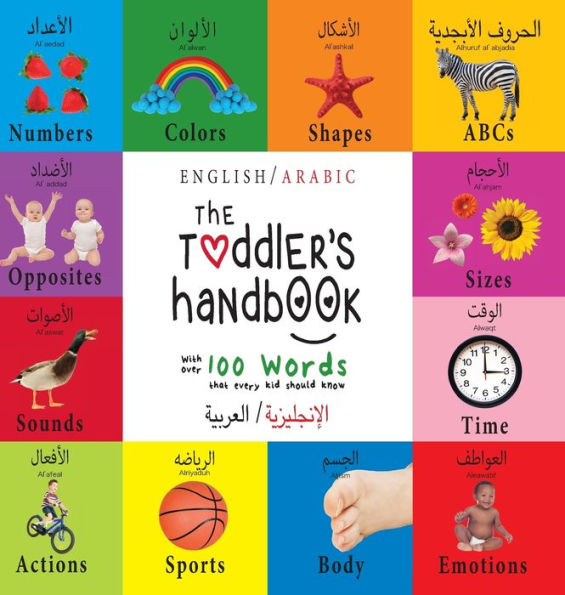 The Toddler's Handbook: Bilingual (English / Arabic) (الإنجليزية العربية) Numbers, Colors, Shapes, Sizes, ABC Animals, Opposites, and Sounds, with over 1