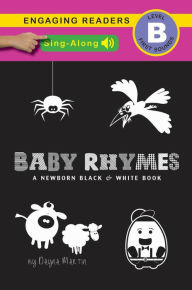 Title: Baby Rhymes (Sing-Along Edtion), A Newborn Black & White Book: 22 Short Verses, Humpty Dumpty, Jack and Jill, Little Miss Muffet, This Little Piggy, Rub-a-dub-dub, and More, Author: Dayna Martin