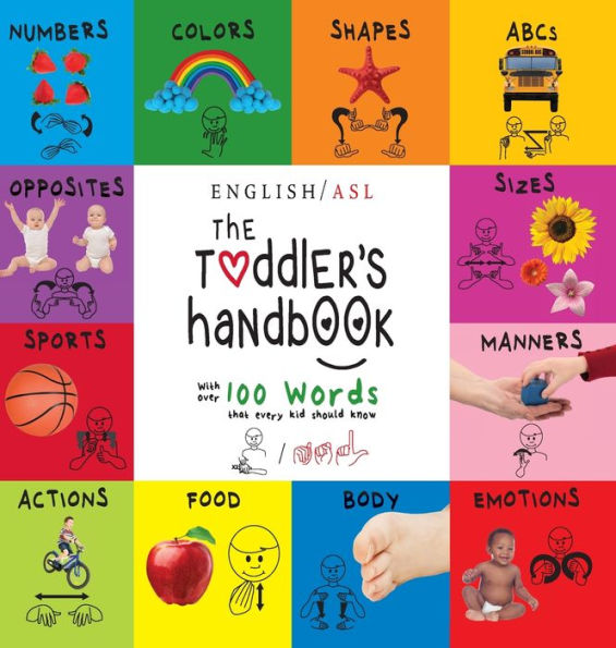 The Toddler's Handbook: (English / American Sign Language - ASL) Numbers, Colors, Shapes, Sizes, Abc's, Manners, and Opposites, with over 100 Words that Every Kid Should Know