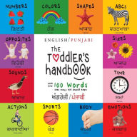 Title: The Toddler's Handbook: Bilingual (English / Punjabi) (???????? / ??????) Numbers, Colors, Shapes, Sizes, ABC's, Manners, and Opposites, with over 100 Words that Every Kid Should Know: Engage Early Readers: Children's Learning Books, Author: Dayna Martin