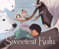 Title: Sweetest Kulu, Author: Celina Kalluk