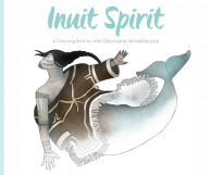 Title: Inuit Spirit: A Colouring Book by Artist Germaine Arnaktauyok, Author: Germaine Arnattaujuq (Arnaktauyok)