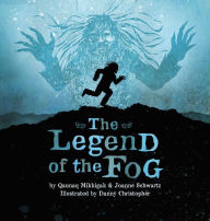 Title: The Legend of the Fog, Author: Qaunaq Mikkigak