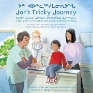 Title: Jon's Tricky Journey: A Story for Inuit Children with Cancer and Their Families, Author: Patricia McCarthy