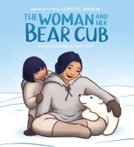 Free download it books pdf format The Woman and Her Bear Cub by Jaypeetee Arnakak, Dayna B. Griffiths MOBI CHM PDF
