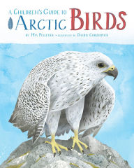 Title: A Children's Guide to Arctic Birds, Author: Mia Pelletier