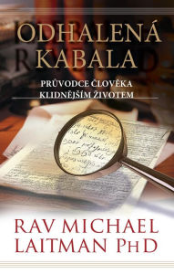 Title: Odhalená Kabala - Pruvodce cloveka klidnejsím zivotem, Author: Michael Laitman