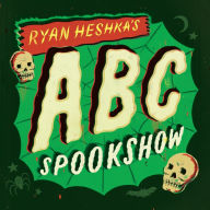 Title: Ryan Heshka's ABC Spookshow, Author: Ryan Heshka