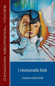 Title: î-nitotamahk kîsik (Cree Edition), Author: Rosanna Deerchild