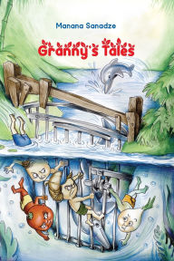 Title: Granny's Tales, Author: Manana Sanadze