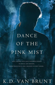 Title: Dance of the Pink Mist, Author: K D Van Brunt