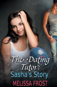 Title: The Dating Tutor: Sasha's Story, Author: Melissa Frost